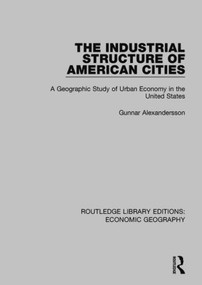 The Industrial Structure of American Cities by Gunnar Alexandersson, 9781138886858
