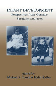 Infant Development (Perspectives From German-speaking Countries) by Michael E. Lamb, Heidi Keller, 9781138876101