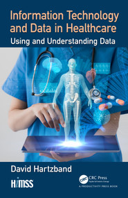 Information Technology and Data in Healthcare (Using and Understanding Data) by David Hartzband, 9780367183790