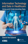 Information Technology and Data in Healthcare (Using and Understanding Data) by David Hartzband, 9780367183790