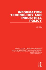 Information Technology and Industrial Policy by Jill Hills, 9780815375241