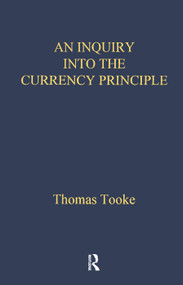 An Inquiry Into the Currency Principle by Thomas Tooke, 9781138865495