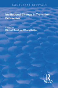 Institutional Change in Transition Economies by Michael Cuddy, Ruvin Gekker, 9781138730151