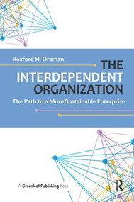 The Interdependent Organization (The Path to a More Sustainable Enterprise) by Rexford H. Draman, 9781783532919
