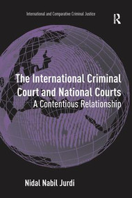 The International Criminal Court and National Courts (A Contentious Relationship) by Nidal Nabil Jurdi, 9781138272200
