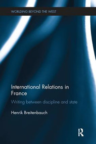 International Relations in France (Writing between Discipline and State) by Henrik Breitenbauch, 9781138289444