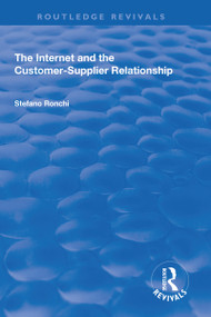 The Internet and the Customer-Supplier Relationship by Stefano Ronchi, 9781138714342