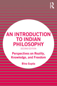 An Introduction to Indian Philosophy (Perspectives on Reality, Knowledge, and Freedom) by Bina Gupta, 9780367358990