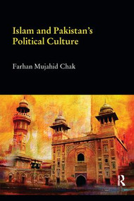 Islam and Pakistan's Political Culture by Farhan Mujahid Chak, 9781138576902