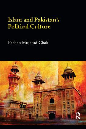 Islam and Pakistan's Political Culture by Farhan Mujahid Chak, 9781138576902