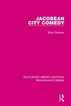 Jacobean City Comedy by Brian Gibbons, 9781138279964