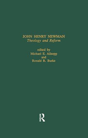John Henry Newman (Theology and Reform) - 9781138873339 by Michael E. Allsopp, Ronald R. Burke, 9781138873339