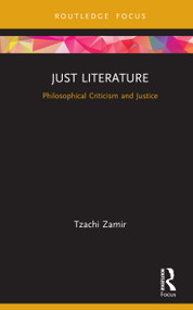 Just Literature (Philosophical Criticism and Justice) by Tzachi Zamir, 9781138091689