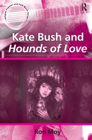 Kate Bush and Hounds of Love by Ron Moy, 9780754657910