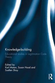 Knowledge-building (Educational studies in Legitimation Code Theory) by Karl Maton, Susan Hood, Suellen Shay, 9781138103795