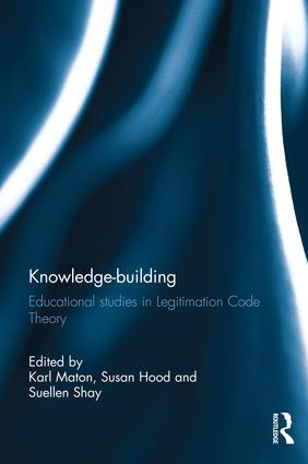 Knowledge-building (Educational studies in Legitimation Code Theory) by Karl Maton, Susan Hood, Suellen Shay, 9781138103795