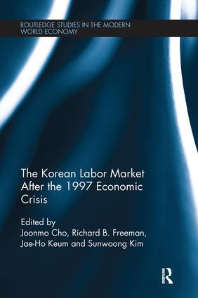 The Korean Labour Market after the 1997 Economic Crisis by Joonmo Cho, Richard B. Freeman, Jaeho Keum, Sunwoong Kim, 9781138243781