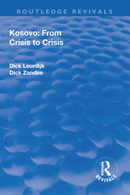 Kosovo: From Crisis to Crisis by Dick Leurdijk, Dick Zandee, 9781138635357