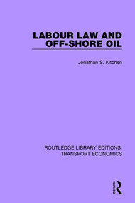 Labour Law and Off-Shore Oil by Jonathan S. Kitchen, 9781138630475