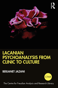 Lacanian Psychoanalysis from Clinic to Culture by Berjanet Jazani, 9780367330927