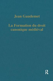 La formation du droit canonique médiéval by Jean Gaudemet, 9780860780564