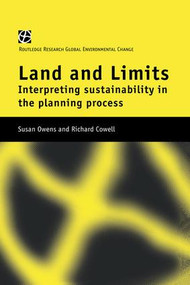 Land and Limits (Interpreting Sustainability in the Planning Process) by Richard Cowell, Susan Owens, 9781138992993