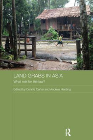 Land Grabs in Asia (What Role for the Law?) by Connie Carter, Andrew Harding, 9781138554122
