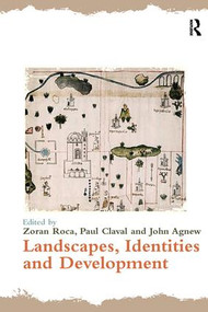 Landscapes, Identities and Development by Zoran Roca, Paul Claval, John Agnew, 9781138269958