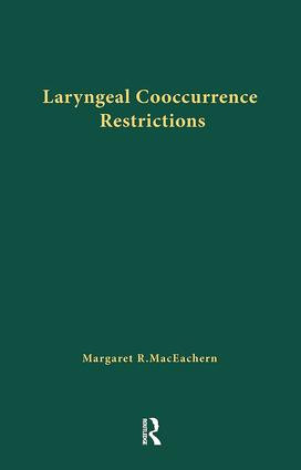 Laryngeal Cooccurrence Restrictions by Margaret R. MacEachern, 9781138979383
