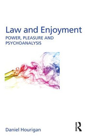 Law and Enjoyment (Power, Pleasure and Psychoanalysis) by Daniel Hourigan, 9780415792233