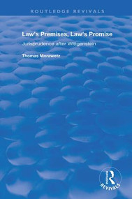 Law's Premises, Law's Promise (Jurisprudence After Wittgenstein) by Thomas Morawetz, 9781138711303