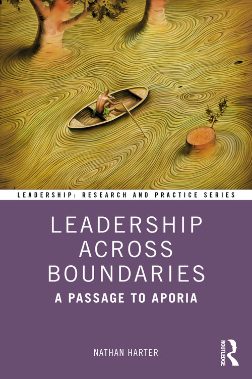 Leadership Across Boundaries (A Passage to Aporia) by Nathan Harter, 9780367863241