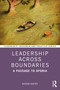 Leadership Across Boundaries (A Passage to Aporia) by Nathan Harter, 9780367863241