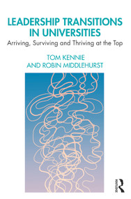 Leadership Transitions in Universities (Arriving, Surviving and Thriving at the Top) - 9780367353858 by Tom Kennie, Robin Middlehurst, 9780367353858