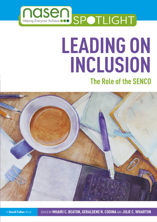 Leading on Inclusion (The Role of the SENCO) by Mhairi C. Beaton, Geraldene N. Codina, Julie C. Wharton, 9780367420505