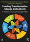 Leading Transformative Change Collectively (A Practitioner Guide to Realizing the SDGs) by Petra Kuenkel, Elisabeth Kuhn, Dominic Stucker, Douglas Williamson, 9780367471187