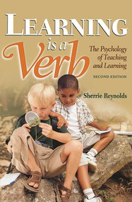 Learning is a Verb (The Psychology of Teaching and Learning) by Sherrie Reynolds, 9781890871611
