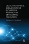 Legal and Ethical Regulation of Biomedical Research in Developing Countries by Remigius N. Nwabueze, 9781138279308
