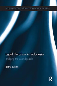 Legal Pluralism in Indonesia (Bridging the Unbridgeable) by Ratno Lukito, 9781138116955