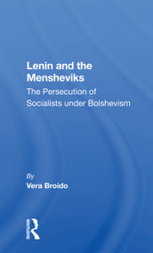Lenin and the Mensheviks (The Persecution of Socialists under Bolshevism) by Vera Broido, 9780367155483