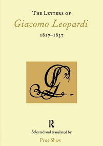 The Letters of Giacomo Leopardi 1817-1837 by Prue Shaw, 9780901286970