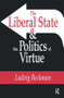 The Liberal State and the Politics of Virtue by Ludvig Beckman, 9781138516212