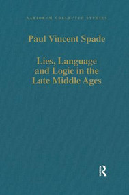 Lies, Language and Logic in the Late Middle Ages by Paul Vincent Spade, 9780860782209