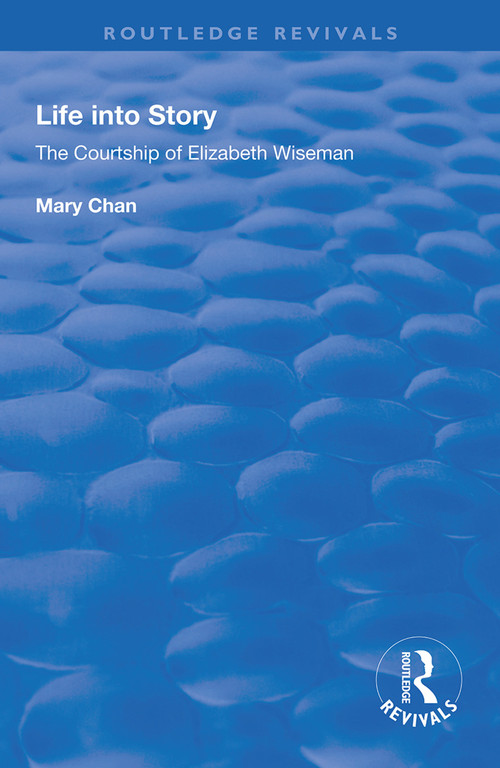 Life into Story (Courtship of Elizabeth Wiseman) - 9780367001568 by Mary Chan, 9780367001568