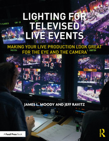 Lighting for Televised Live Events (Making Your Live Production Look Great for the Eye and the Camera) by James L. Moody, Jeff Ravitz, 9780367256661