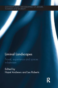 Liminal Landscapes (Travel, Experience and Spaces In-between) by Hazel Andrews, Les Roberts, 9781138081451