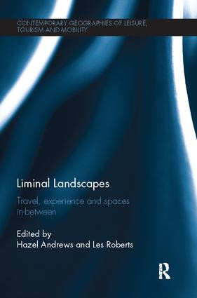 Liminal Landscapes (Travel, Experience and Spaces In-between) by Hazel Andrews, Les Roberts, 9781138081451