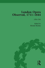London Opera Observed 1711-1844, Volume III (1783-1792) by Michael Burden, 9781138754928