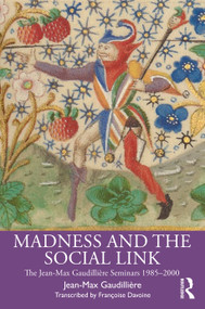 Madness and the Social Link (The Jean-Max Gaudillière Seminars 1985 - 2000) by Jean Max Gaudillière, Françoise Davoine, 9780367523299