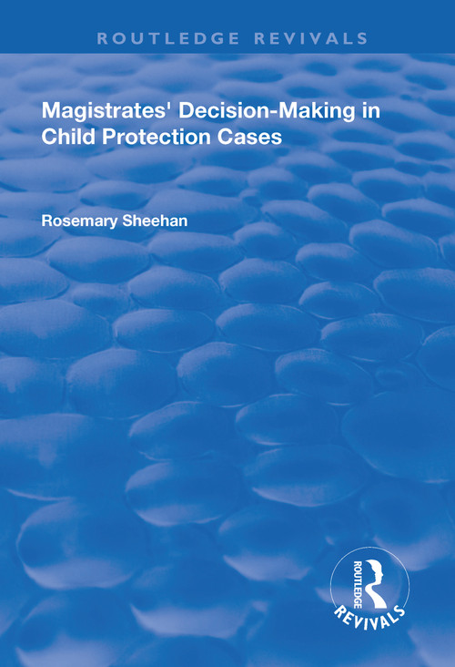 Magistrates' Decision-Making in Child Protection Cases by Rosemary Sheehan, 9781138706682